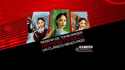 Rese A De Tomb Raider Remastered Un Cl Sico Renovado Gamers Colombia