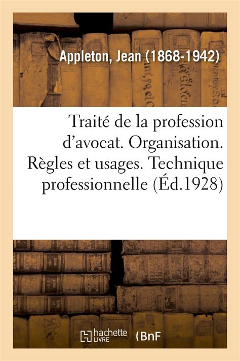 Traité de la profession d avocat organisation règles et usages