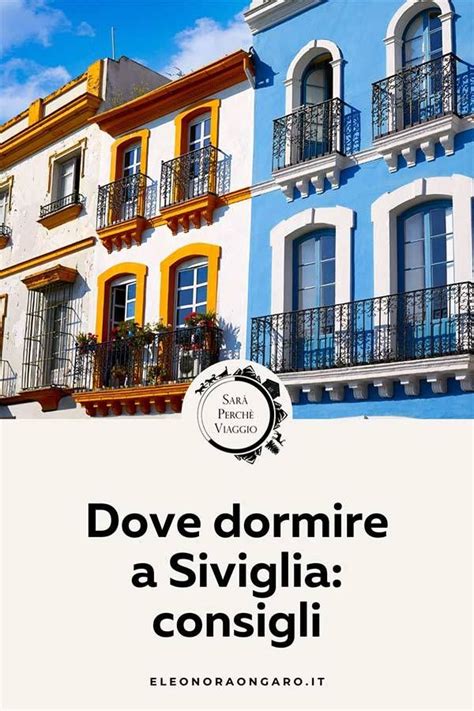 Dove Dormire A Siviglia Consigli Sulla Zona Migliore Artofit