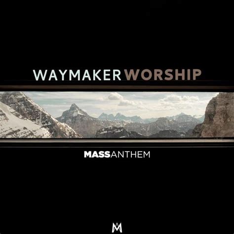 Mass Anthem - Waymaker Worship Lyrics and Tracklist | Genius