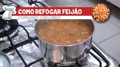Como Refogar O Feijão - COMO REFOGAR FEIJÃO - YouTube