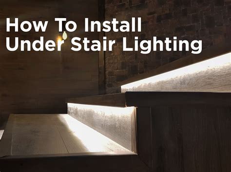 How to Install Under Stair Lighting — 1000Bulbs Blog