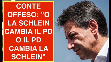 Conte Offeso O La Schlein Cambia Il Pd O Il Pd Cambia La Schlein