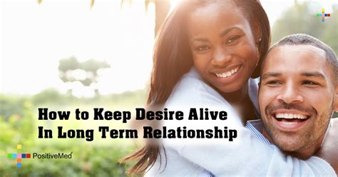 How To Keep Desire Alive In Long Term Relationship Positivemed