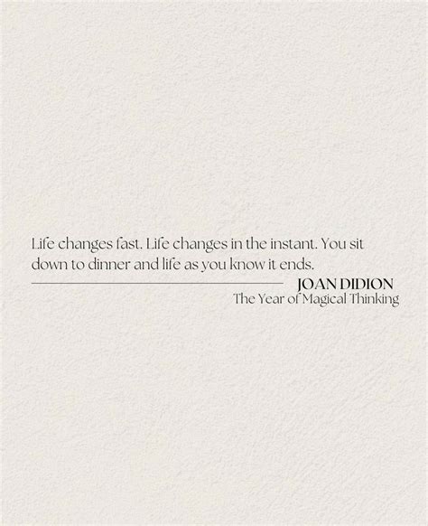 Life Quote From The Year Of Magical Thinking By Joan Didion Tumblr