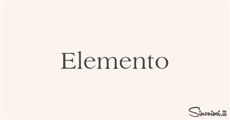 Elemento Sinonimi E Contrari Di Elemento