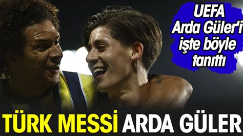 T Rk Messi Arda G Ler Uefa Arda G Ler I I Te B Yle Tan Tt