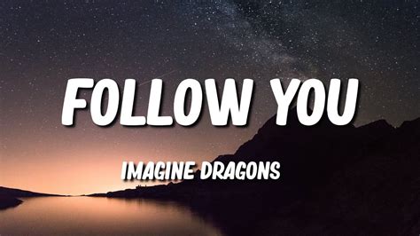 Imagine Dragons Follow You Lyrics