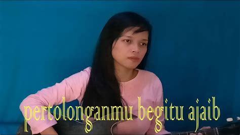 Lagu Rohani Acusti Pertolonganmu Begitu Ajaib Ii Cover By Fanny Iicampuraduk24 Youtube