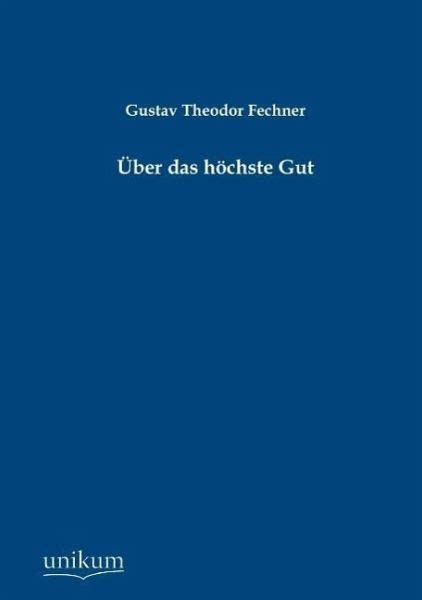 Über das höchste Gut von Gustav Theodor Fechner Fachbuch bücher de