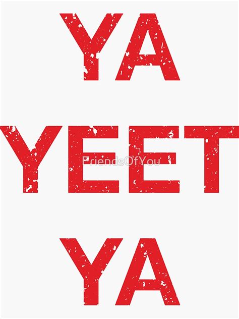 Ya Yeet Ya Funny Meme Sticker For Sale By Friendsofyou Redbubble