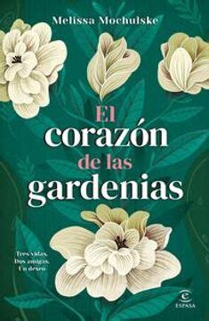 Libro El Coraz N De Las Gardenias De Mochulske Melissa Buscalibre