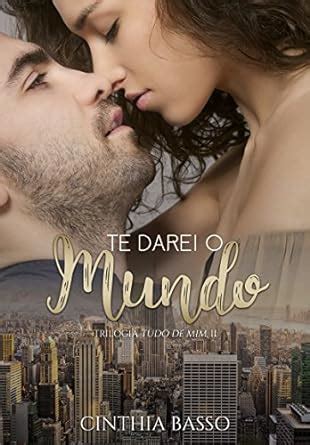 Amazon Te Darei O Mundo Trilogia Tudo De Mim Livro Portuguese