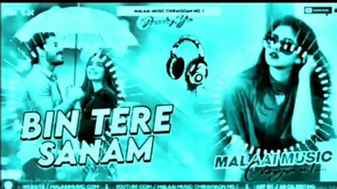 Bin Tere Sanam Marmitenge Ham Song New Dj Remix Songs Mix Bay Tamal