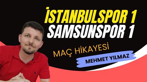 Stanbulspor Samsunspor Mehmet Yilmaz Le Ma H Kayes Youtube