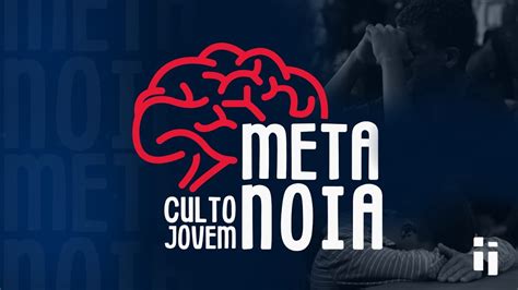 METANOIA Culto Jovem 20 05 2023 AD Marcas Do Evangelho YouTube