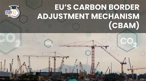 Eu S Carbon Border Adjustment Mechanism Cbam