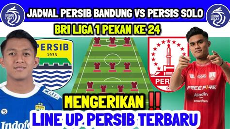 MENGERIKAN LINE UP PERSIB BANDUNG VS PERSIS SOLO JADWAL PERSIB VS