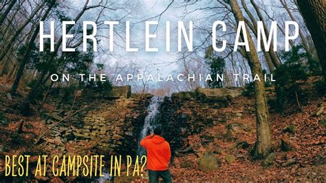 Hertlein Camp The Best Place To Camp On The Appalachian Trail In