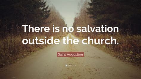 Saint Augustine Quote There Is No Salvation Outside The Church”