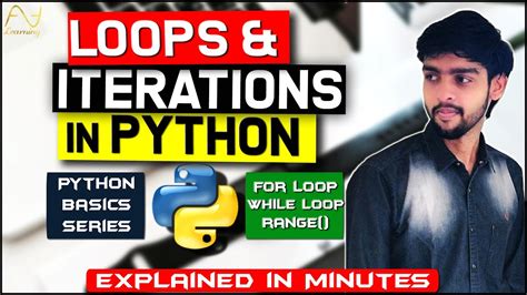 Loops And Iterations In Python For Loop While Loop Range Python Basics Series Asa Learning