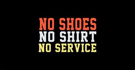 No Shoes No Shirt No Service No Shoes No No Service Sticker Teepublic