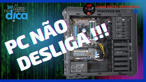 Seu Computador não desliga completamente segue essa DICA RESOLVIDO