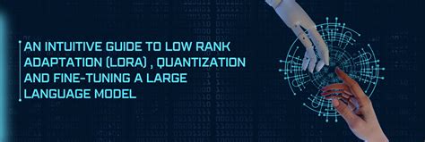 An Intuitive Guide To Low Rank Adaptation Lora Quantization And