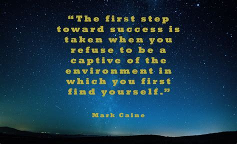 The First Step Toward Success Is Taken When You Refuse To Be A Captive