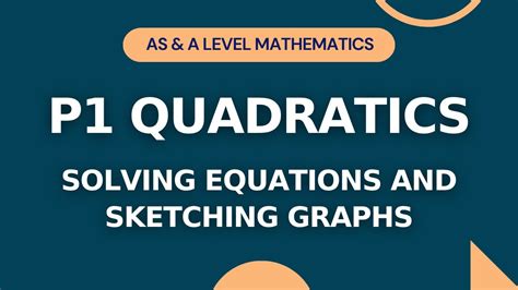 P1 Quadratics Part 1 Solving Equations And Sketching Graphs As A Level Math Igcse O Level Add