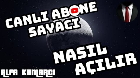 Nasil Canli Abone Sayaci A Ilir Youtube