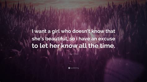 Zayn Malik Quote “i Want A Girl Who Doesnt Know That Shes Beautiful