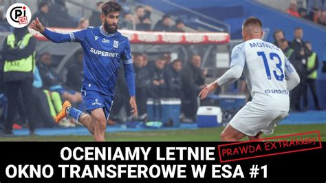 Oceniamy Letnie Transfery Cracovia G Rnik Jagiellonia Korona Lech