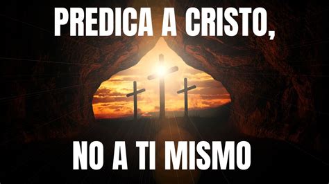 Predica A Cristo No A Ti Mismo Juan Manuel Vaz Youtube