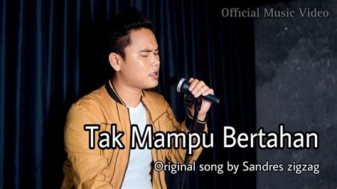 Tak Mampu Bertahan Sandres Zigzag Official Music Video Youtube