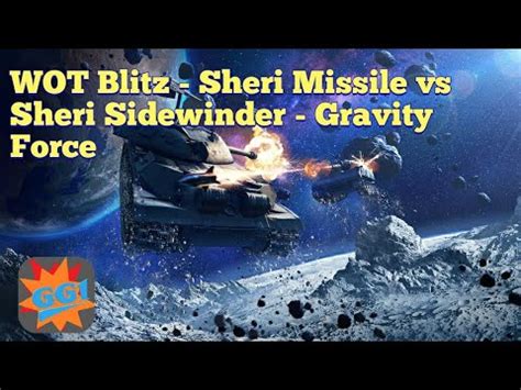 WOT Blitz Sheridan Missile Vs Sheridan Sidewinder Gravity Force