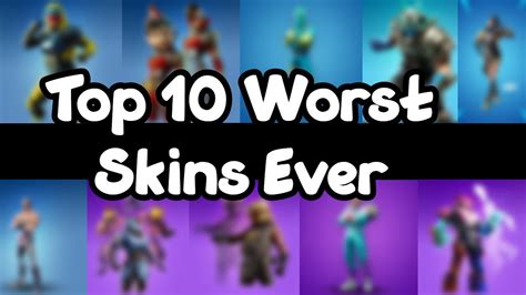 Top 10 Worst Skins Ever Released In Fortnite Do You Have One Of These