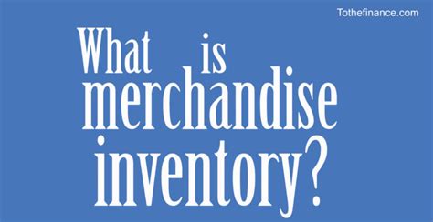 What Is Merchandise Inventory