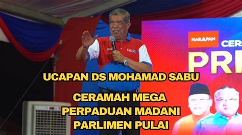 Ucapan Penuh DS Mohamad Sabu Ceramah Mega Perpaduan MADANI PRK