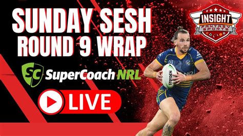 NRL SUPERCOACH ROUND 9 WRAP THE SUNDAY SESH YouTube