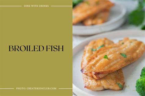 23 Broiled Fish Recipes That Will Make Your Taste Buds Reel ...