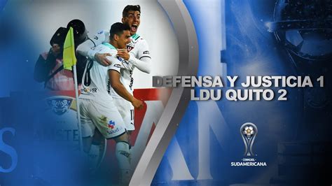 DEFENSA Y JUSTICIA Vs LDU 1 2 RESUMEN CONMEBOL SUDAMERICANA 2022