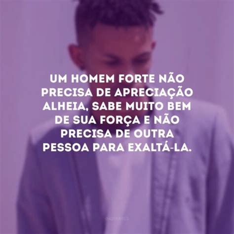 Frases De Homem Forte Que Refletem Resili Ncia E Resist Ncia Masculina