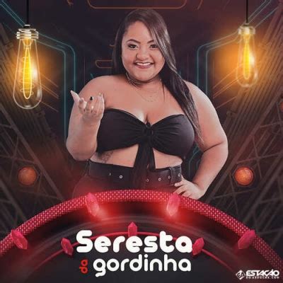 Seresta Da Gordinha A Mais Gostosa Do Brasil