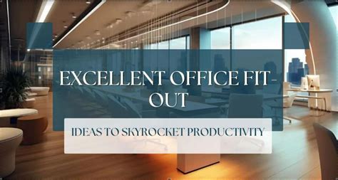 Excellent Office Fit-Out Ideas to Skyrocket Productivity