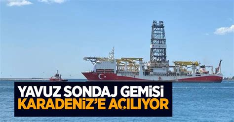 Yavuz sondaj gemisi Karadeniz e açılacak Samsun Haber Samsun Son