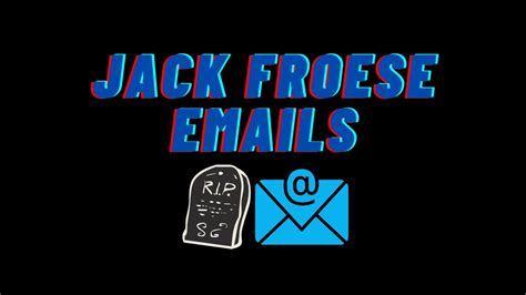 Jack Froese Emails Youtube