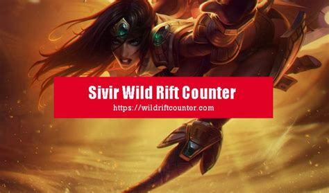 Sivir Wild Rift Counter Champions And Tips Wildriftcounter