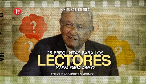 25 Preguntas Para Los Lectores Y Una Para AMLO Primero Editores