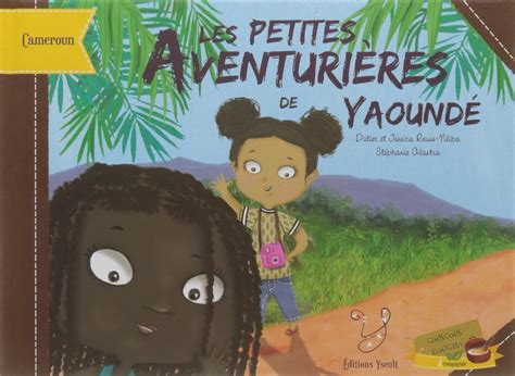 Amazon Les petites aventurières de Yaoundé voyage au c ur du